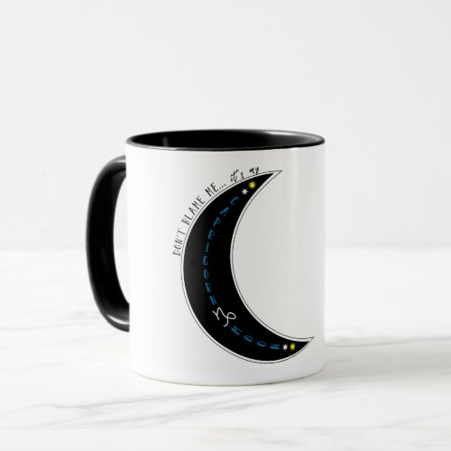 Dont Blame Meits my Capricorn Moon Zodiac Mug