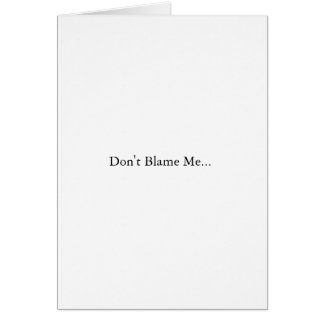 Don't Blame Me... (John Kerry) Cards