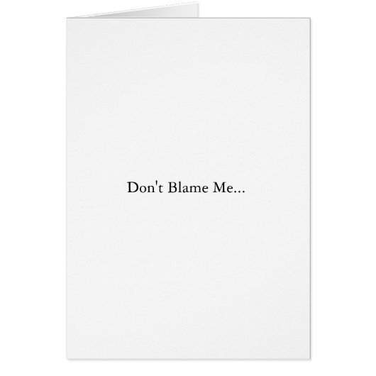 Don't Blame Me... (John Kerry) Cards (Front)