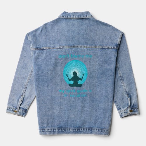 Dont Blame Me My Spirit Guide is on Vacation    Denim Jacket