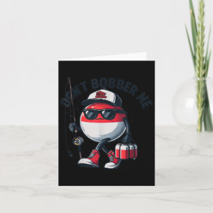 Don't Bobber Me Fishing Funny Quote Humor Adult Card