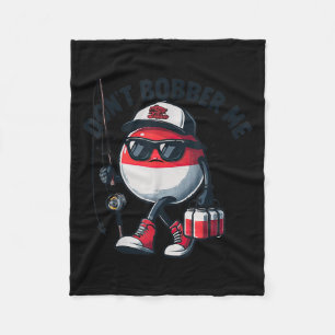 Don't Bobber Me Fishing Funny Quote Humor Adult Fleece Blanket
