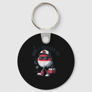Don't Bobber Me Fishing Funny Quote Humor Adult  Keychain