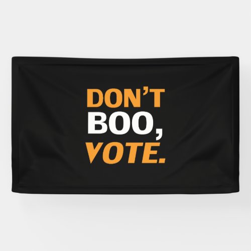 Dont boo vote black orange white Halloween Banner
