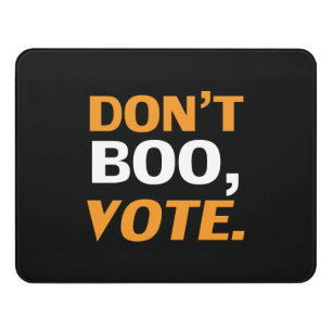 "Don't boo, vote" black orange white Halloween Door Sign