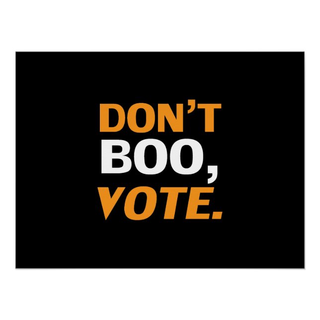 "Don't boo, vote" black orange white Halloween Poster (Front)