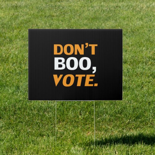 Dont boo vote black white  orange Halloween  Sign