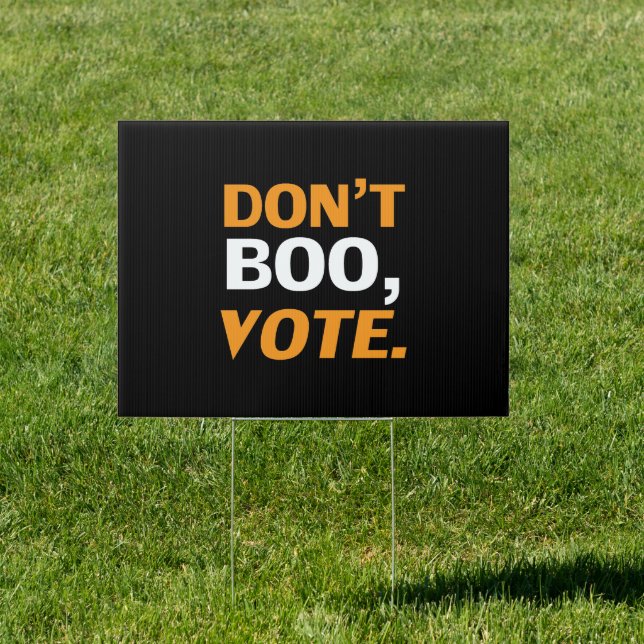 "Don't boo, vote" black white & orange Halloween  Sign (Insitu)