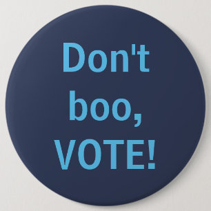 Don't Boo, Vote! Button