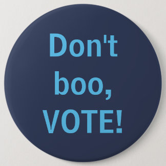 Don't Boo, Vote! Button