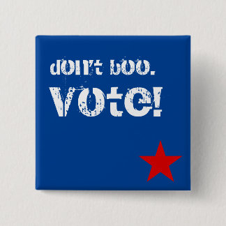 Don't boo. Vote! Pinback Button