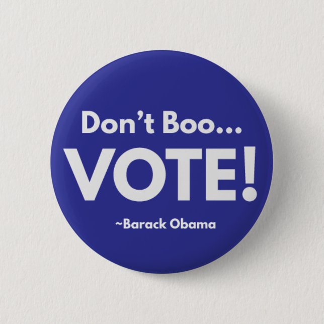 Don't Boo... VOTE! Pinback Button (Front)