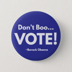 Don't Boo... VOTE! Pinback Button