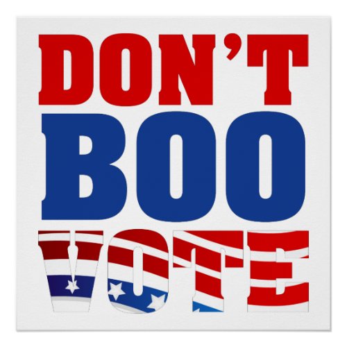 Dont Boo Vote Poster