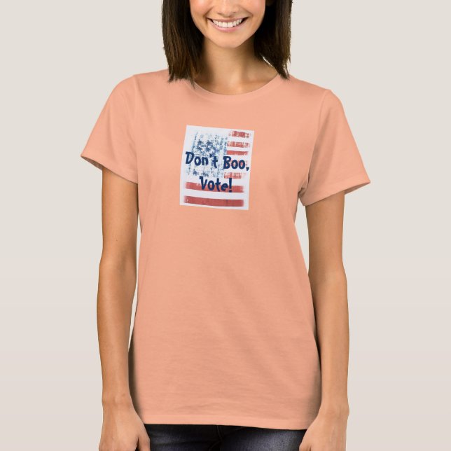 Don't Boo, Vote! T-Shirt (Front)