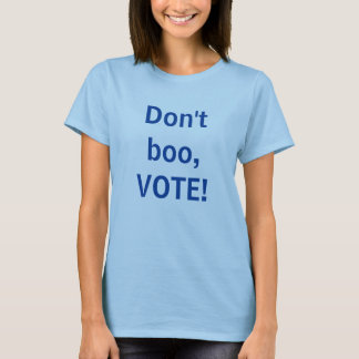 Don't Boo, Vote! Women's T-Shirt