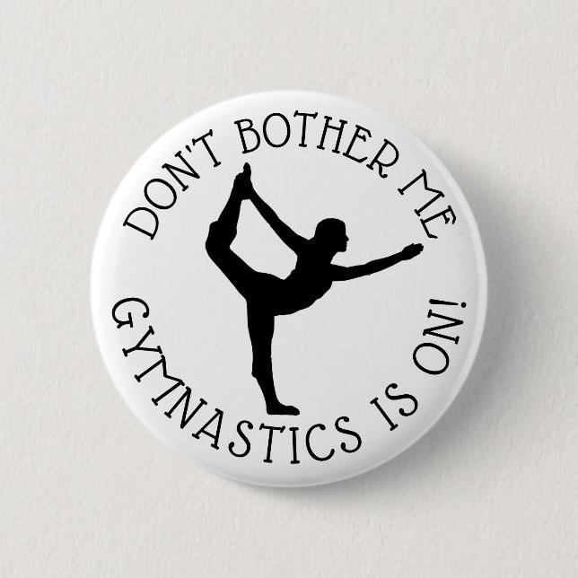 Don't Bother Me Gymnastics  is on Humor Button (Front)