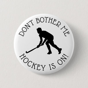 Don't Bother Me Hockey is on Humor Button