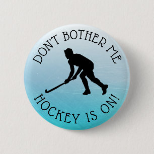Don't Bother Me Hockey is on Humor Button