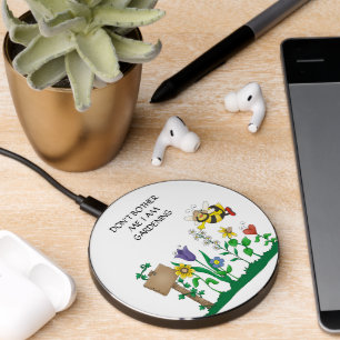 DON'T BOTHER  ME I AM GARDENING  WIRELESS CHARGER 