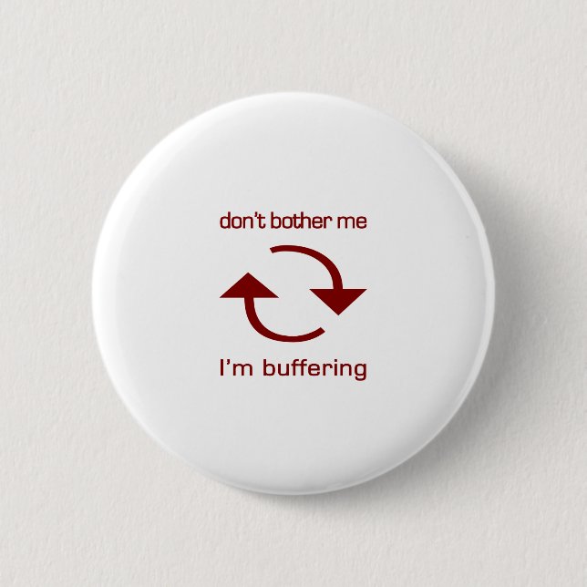 Don't Bother Me - I'm Buffering (red text) Button (Front)