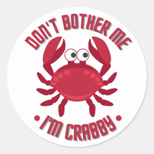 Dont Bother Me Im Crabby Classic Round Sticker