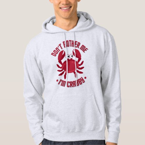 Dont Bother Me Im Crabby Hoodie