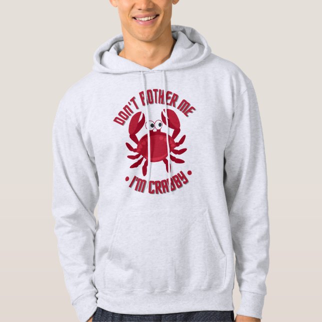 Don't Bother Me I'm Crabby Hoodie (Front)