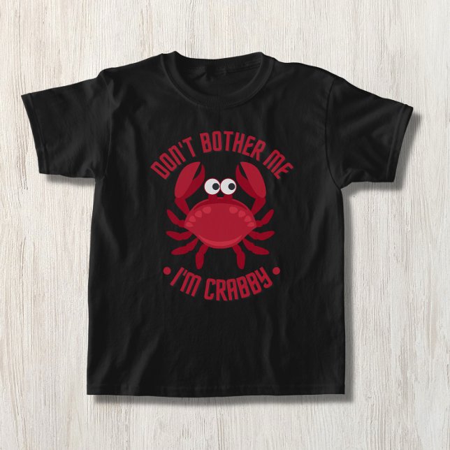 Don't Bother Me I'm Crabby T-Shirt (Creator Uploaded)