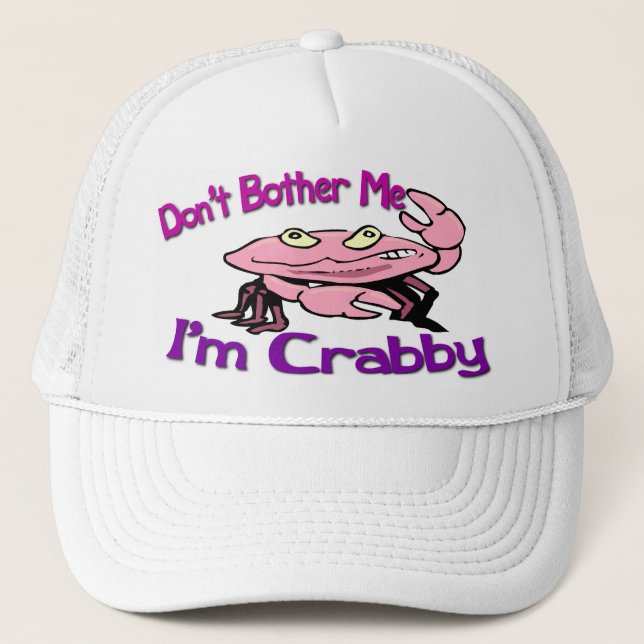 Don't Bother Me I'm Crabby Trucker Hat (Front)