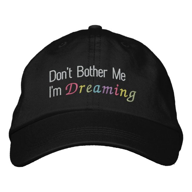 Don't Bother Me I'm Dreaming Embroidered Baseball Cap (Front)
