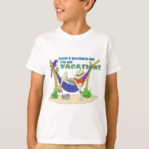Don't bother me I'm on Vacation T-Shirt