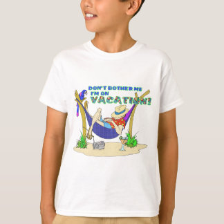 Don't bother me I'm on Vacation T-Shirt