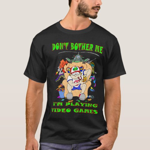 Dont Bother Me Im Playing Video Games T_Shirt