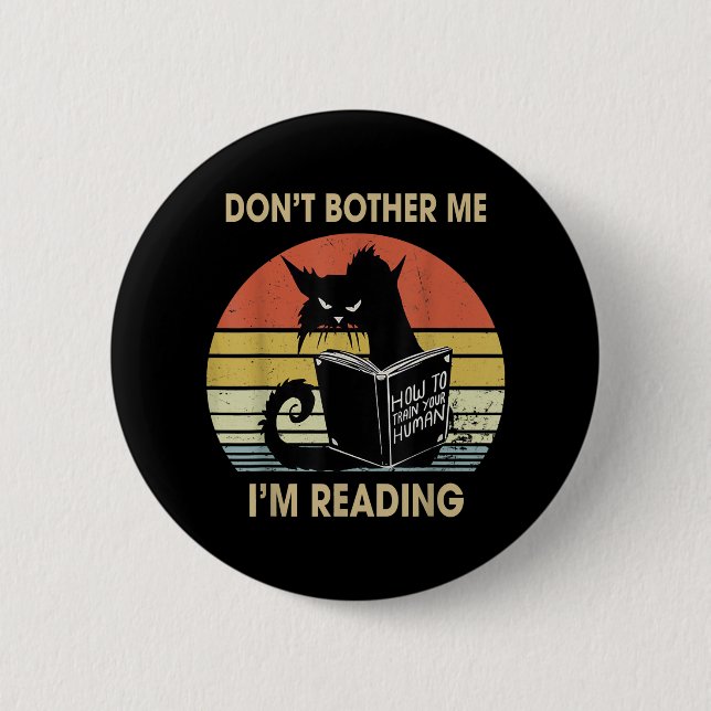 Don't Bother Me I'm Reading Cat Reading Books Button (Front)