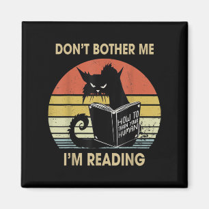 Don't Bother Me I'm Reading Cat Reading Books Magnet