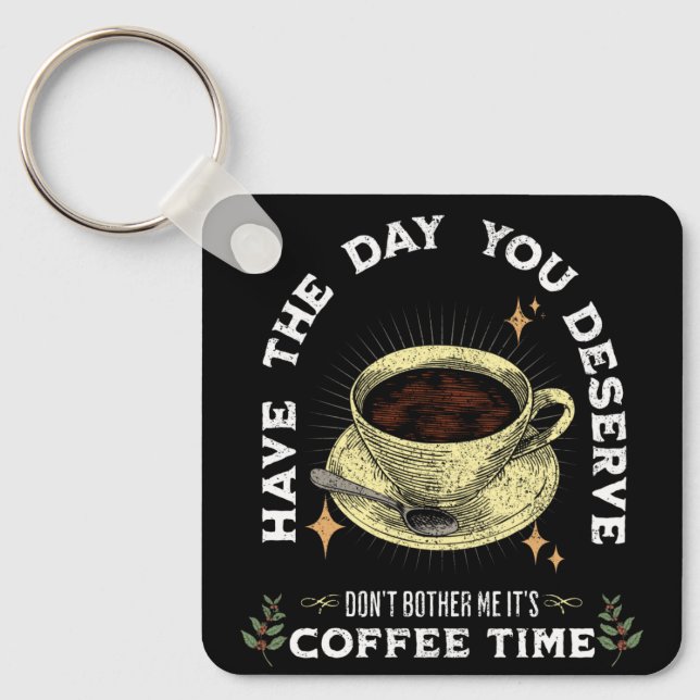 don't bother me it's coffee time, funny coffee keychain (Front)