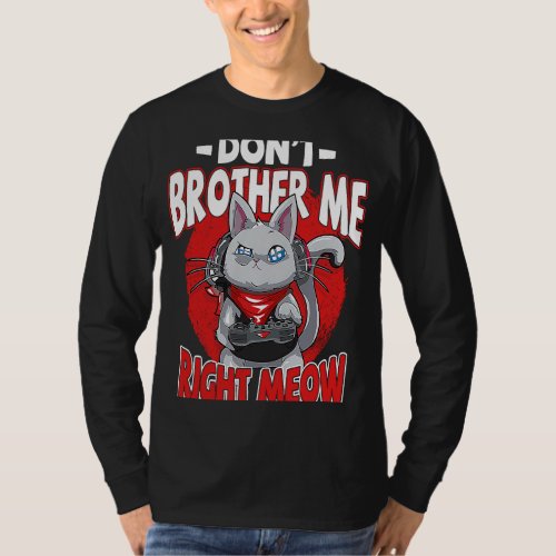 Dont Bother Me Right Meow Gaming Video Gamer T_Shirt