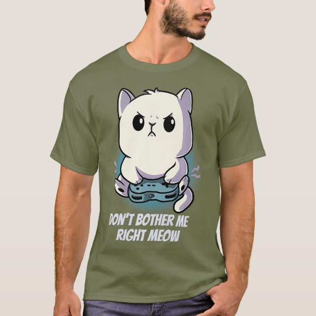 Dont Bother Me Right Meow Kitten Cat Gamer PC T-Shirt (Front)