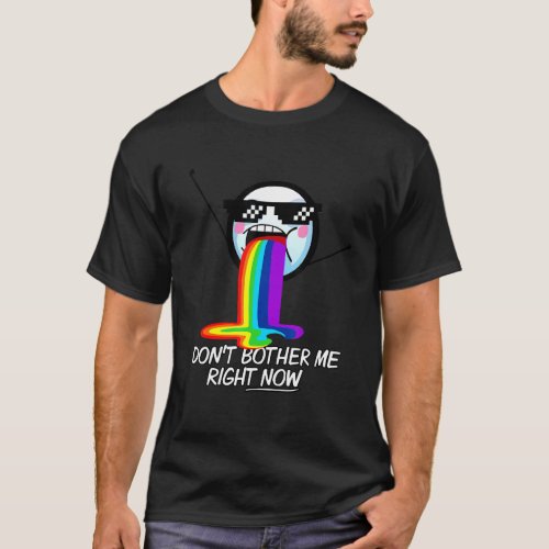 Dont Bother Me Right Now  Cool Sarcastic Meme Fac T_Shirt