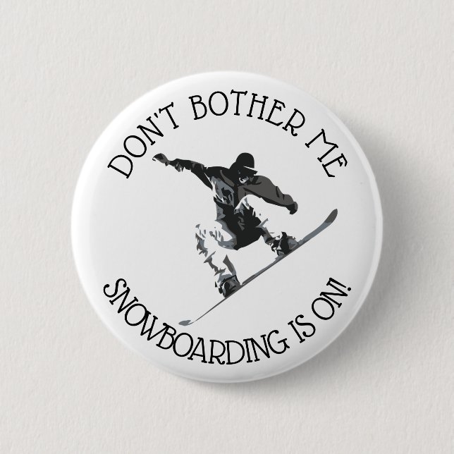 Don't Bother Me, Snowboarding is on Humor Button (Front)