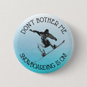 Don't Bother Me, Snowboarding is on Humor Button