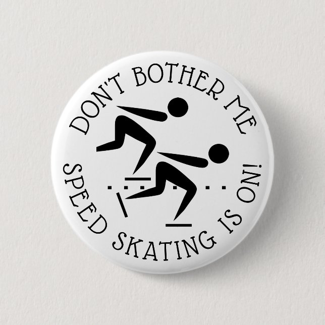 Don't Bother Me Speed Skating is on Humor Button (Front)