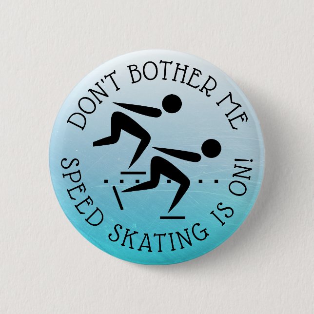 Don't Bother Me Speed Skating is on Humor Button (Front)