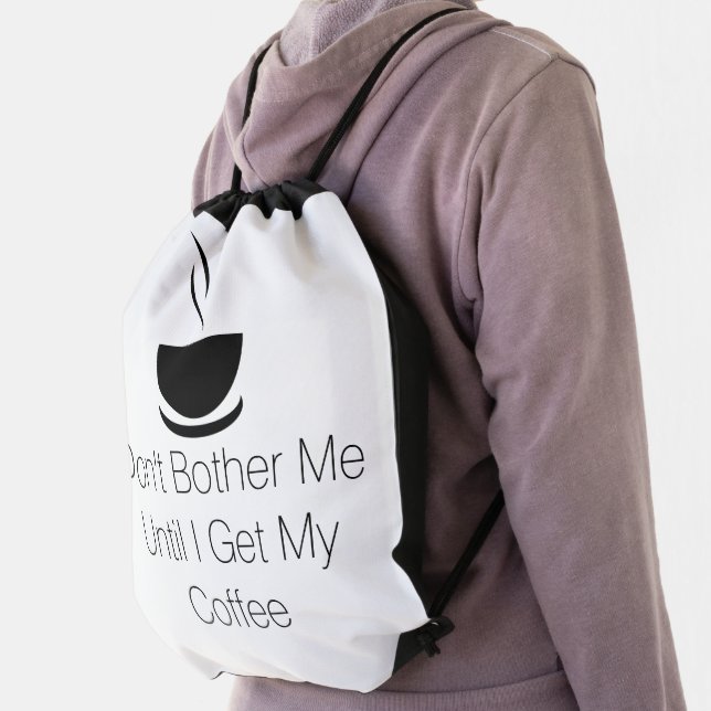 Dont Bother Me Until I Get My Coffee Drawstring Bag (Insitu)