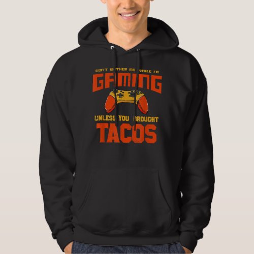 Dont Bother Me While Im Gaming Funny Taco Lover  Hoodie