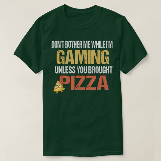 Dont Bother Me While Im Gaming Unless You Brought  T-Shirt (Design Front)