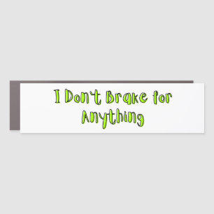 Don't Brake for Anything Car Magnet