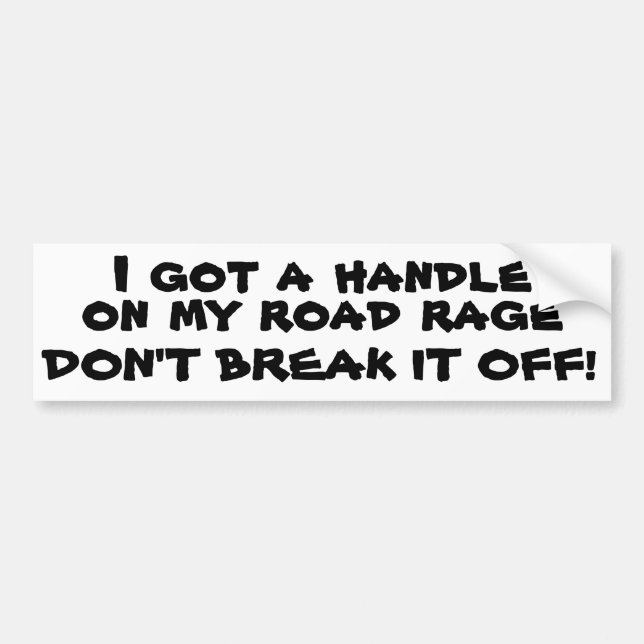 Don't Break My Road Rage Handle Bumper Sticker (Front)