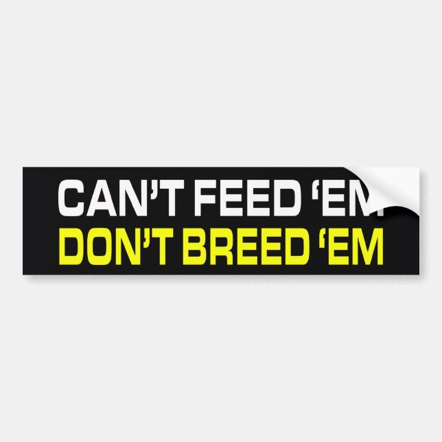 Don't Breed Em Bumper Sticker (Front)